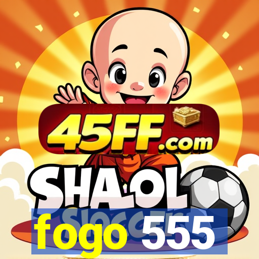 fogo 555